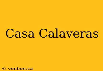 Casa Calaveras