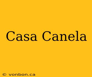 Casa Canela