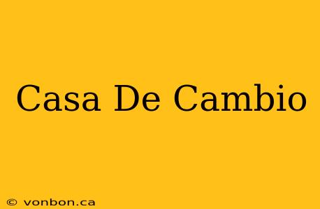 Casa De Cambio