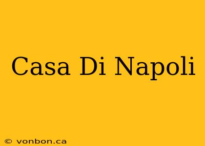 Casa Di Napoli