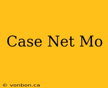 Case Net Mo