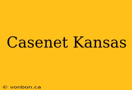 Casenet Kansas