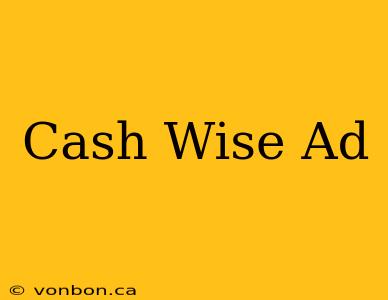 Cash Wise Ad