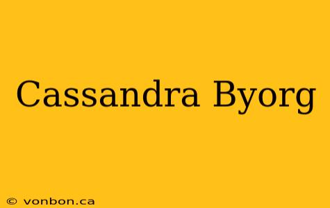 Cassandra Byorg