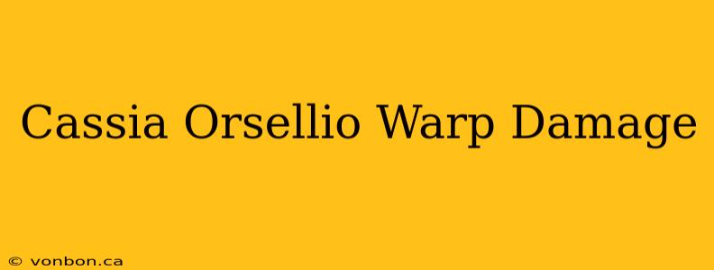 Cassia Orsellio Warp Damage