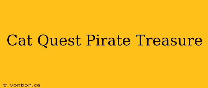 Cat Quest Pirate Treasure