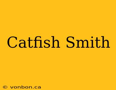 Catfish Smith