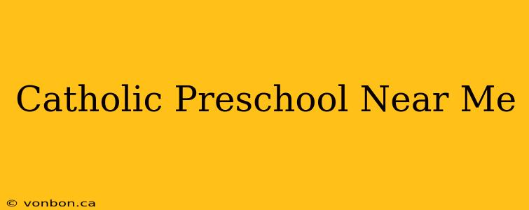 Catholic Preschool Near Me