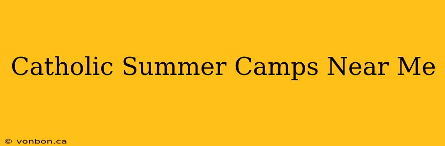 Catholic Summer Camps Near Me