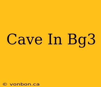 Cave In Bg3