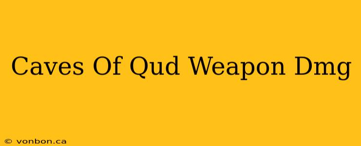 Caves Of Qud Weapon Dmg