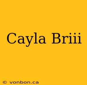 Cayla Briii