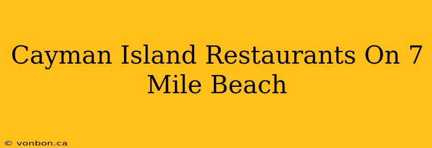 Cayman Island Restaurants On 7 Mile Beach