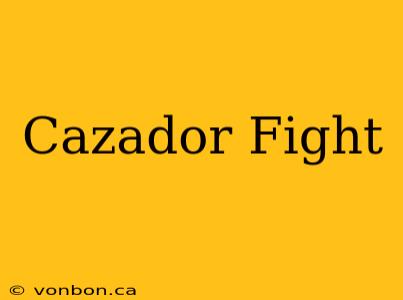 Cazador Fight