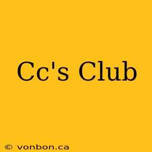 Cc's Club