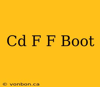 Cd F F Boot