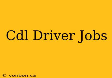 Cdl Driver Jobs