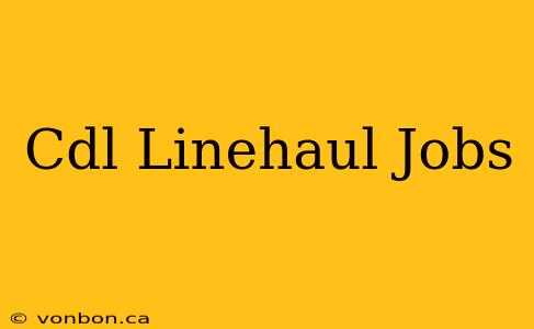 Cdl Linehaul Jobs