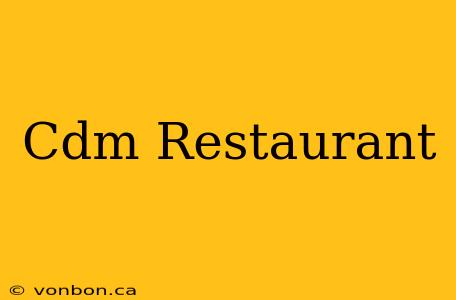 Cdm Restaurant