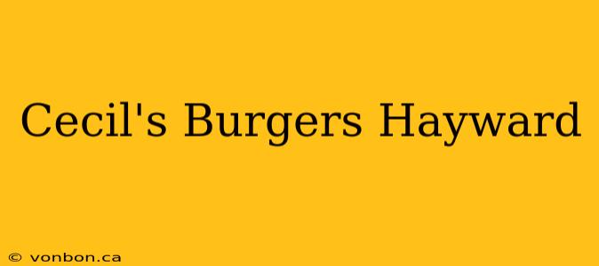 Cecil's Burgers Hayward