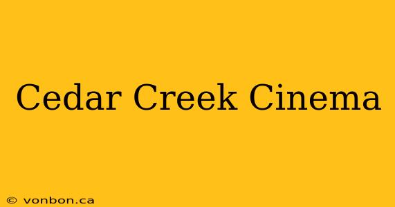 Cedar Creek Cinema