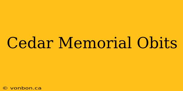 Cedar Memorial Obits