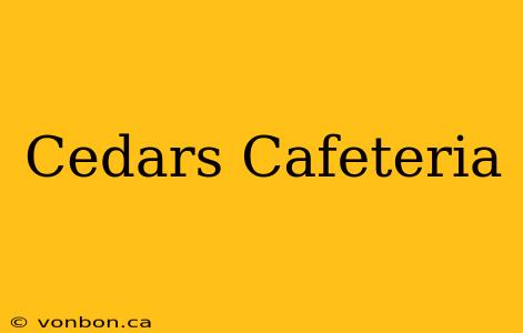 Cedars Cafeteria