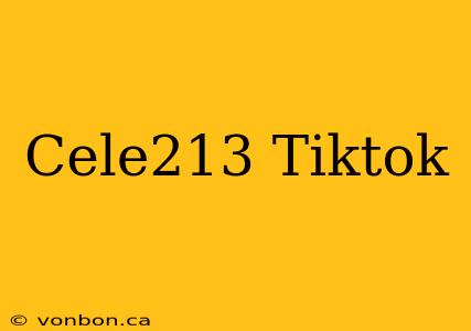 Cele213 Tiktok