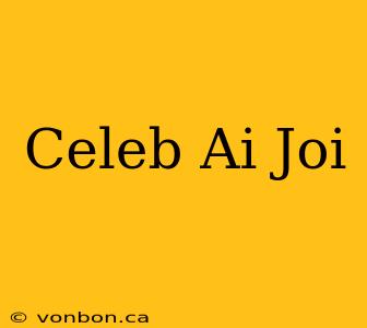 Celeb Ai Joi