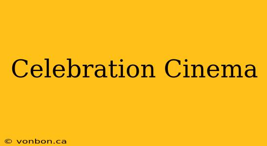 Celebration Cinema