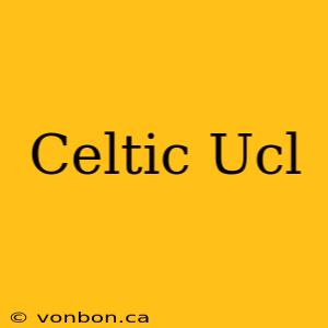 Celtic Ucl