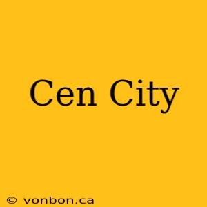 Cen City