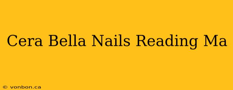 Cera Bella Nails Reading Ma