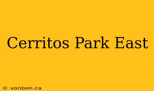 Cerritos Park East