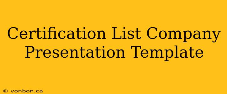 Certification List Company Presentation Template