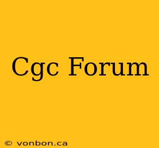 Cgc Forum