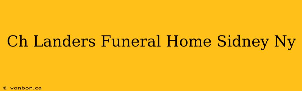 Ch Landers Funeral Home Sidney Ny