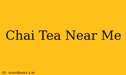 Chai Tea Near Me