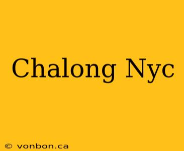 Chalong Nyc