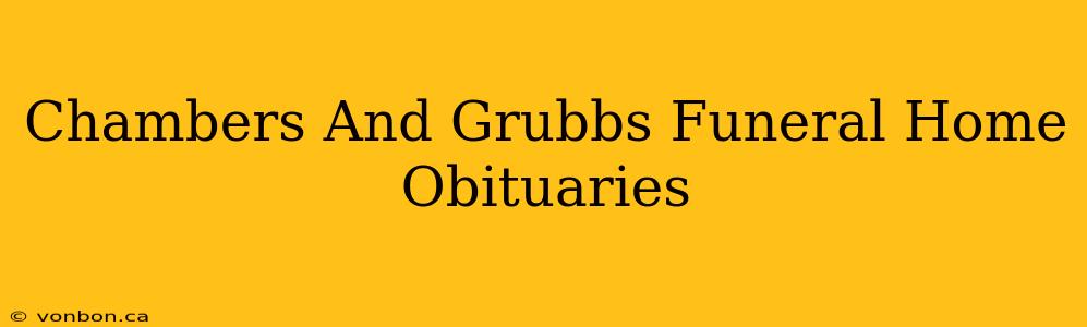 Chambers And Grubbs Funeral Home Obituaries