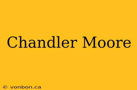 Chandler Moore