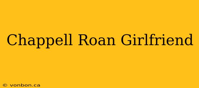 Chappell Roan Girlfriend