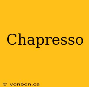 Chapresso