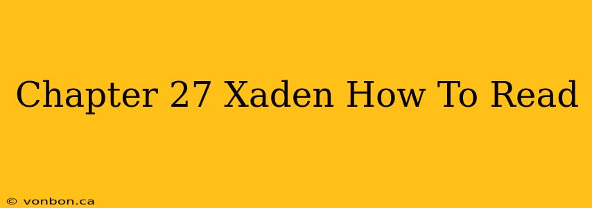 Chapter 27 Xaden How To Read