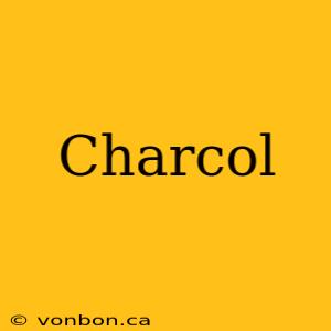 Charcol