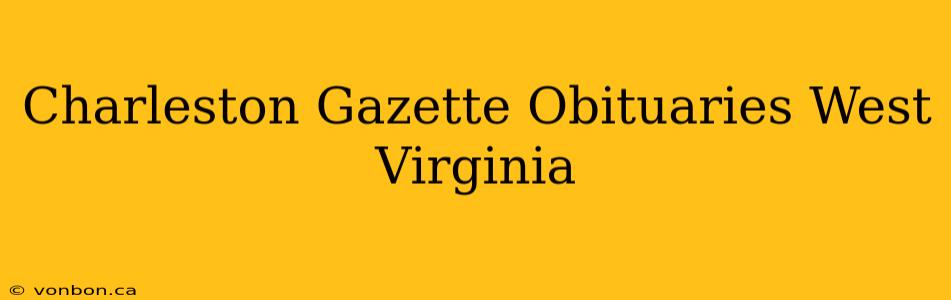 Charleston Gazette Obituaries West Virginia