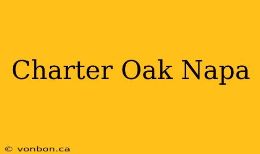 Charter Oak Napa