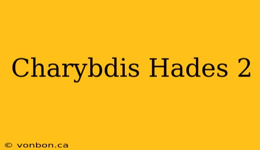 Charybdis Hades 2