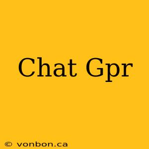 Chat Gpr