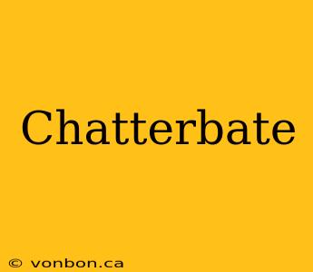 Chatterbate